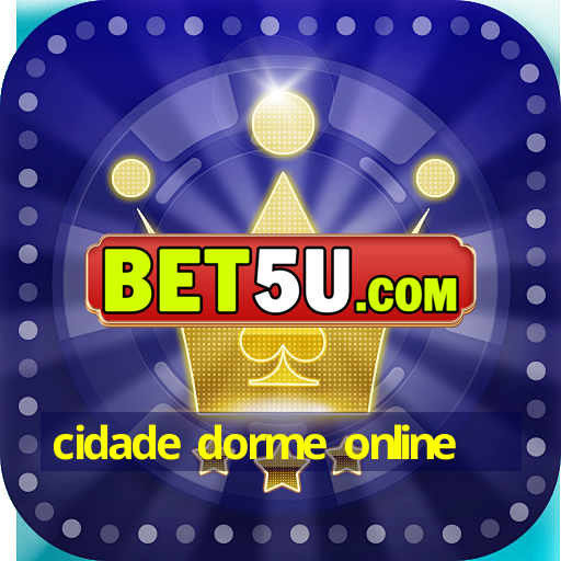 cidade dorme online